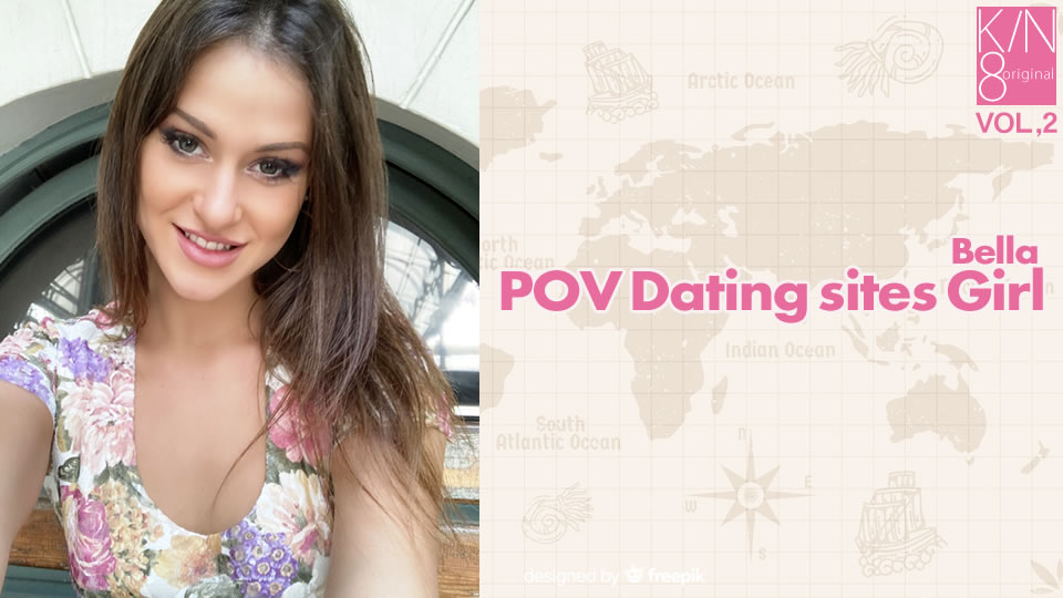 Bella - POV Dating sites Girl Vol2