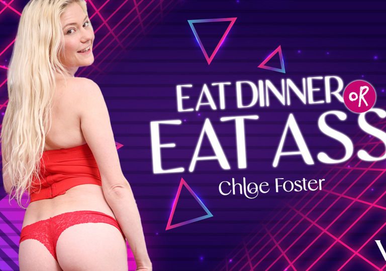 Chloe Foster – Eat Dinner Or Eat Ass