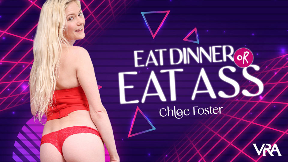 Chloe Foster - Eat Dinner Or Eat Ass