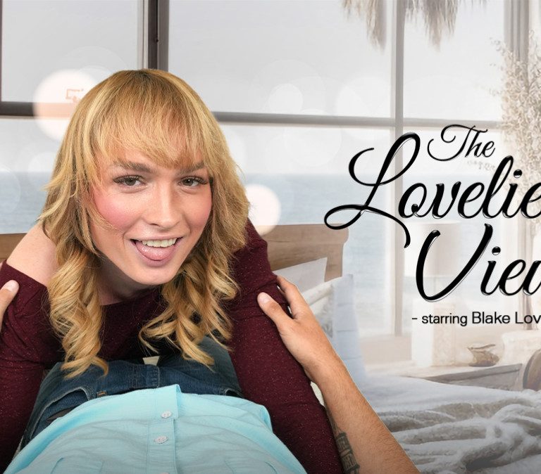 Blake Lovely – The Lovliest View!