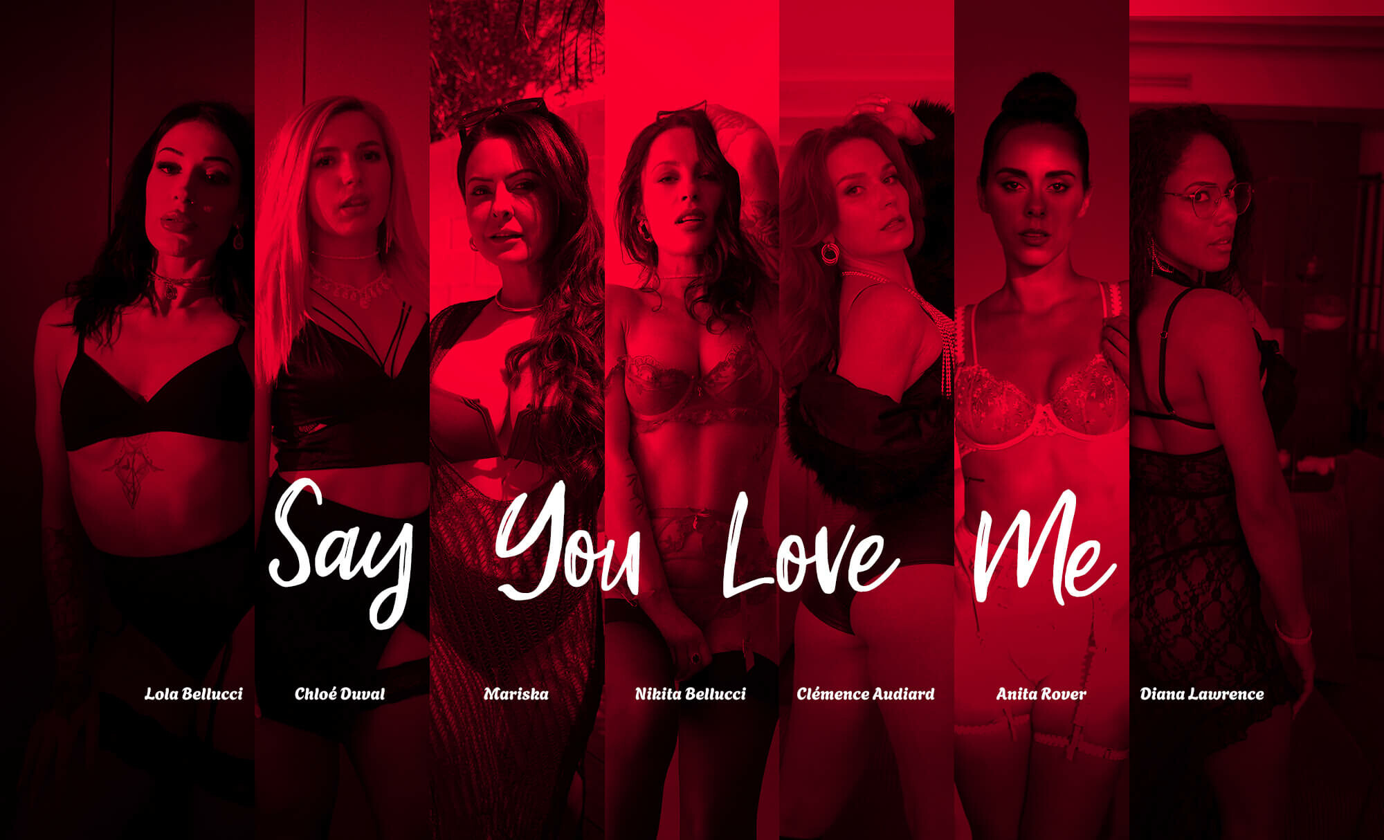 Lola Bellucci, Chloe Duval, Mariska, Nikita Bellucci, Clemence Audiard, Anita Rover, Diana Lawrence - Say You Love Me