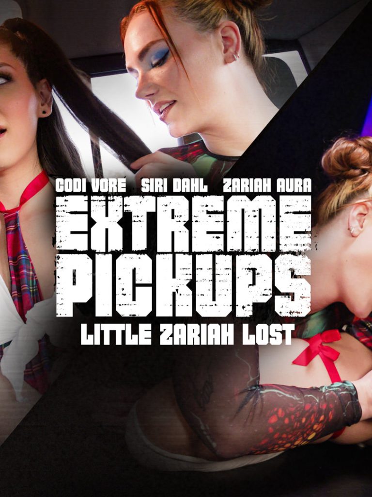 Siri Dahl, Codi Vore, Zariah Aura – Extreme Pickups – Little Zariah Lost